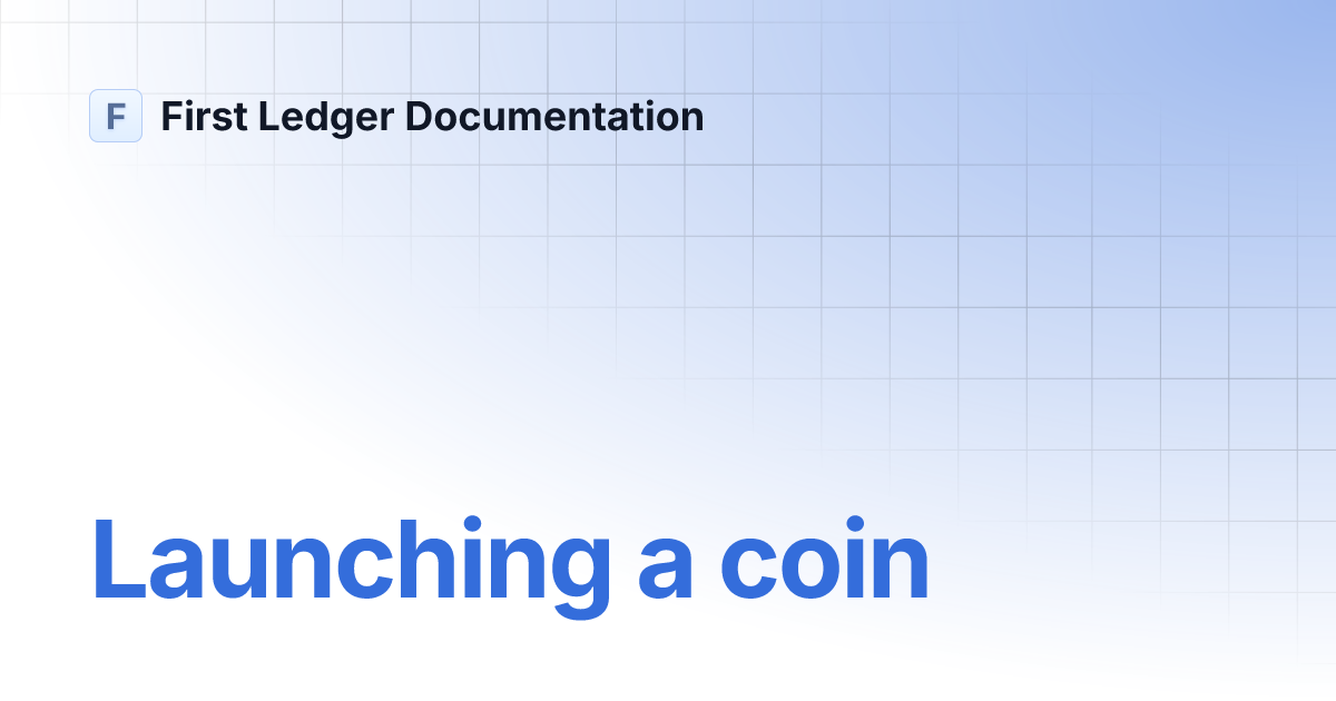 Launching a coin | First Ledger Documentation